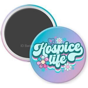 Hospice Life 2.25" Home Kitchen Magnet * Medical * Health Care * 3/$12